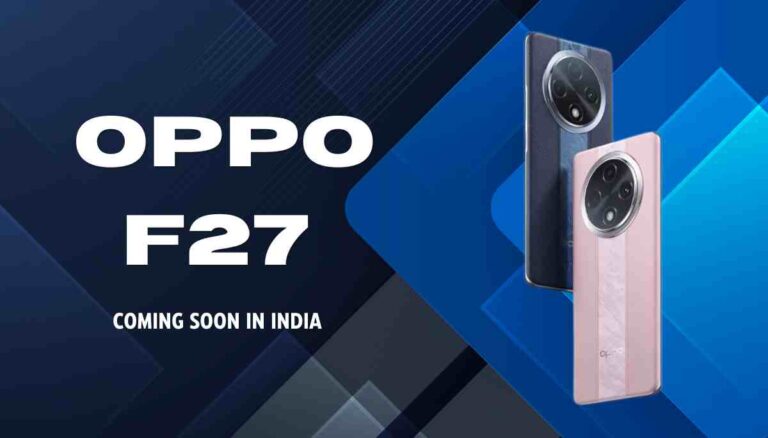 Oppo F27 Series भारत में लॉन्च होने के लिए तैयार!